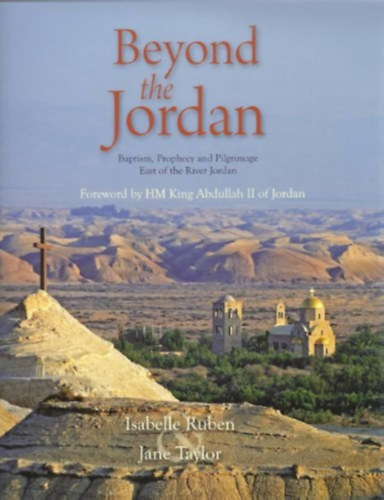 Jane Ruben Isabelle - Beyond the Jordan: Baptism, Prophecy and Pilgrimage East of the River Jordan