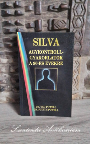 Silva agykontroll-gyakorlatok a 90-es vekre (Silva Mind Mastery for the 90's) - Szszi Jzsef fordtsban; Sajt kppel!