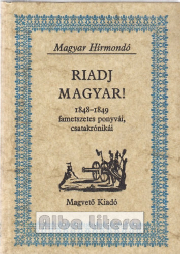 Magvet� Kiad� - Riadj magyar! (Magyar H�rmond�)