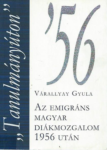 "Tanulmnyton"-Az emigrns magyar dikmozgalom 1956 utn