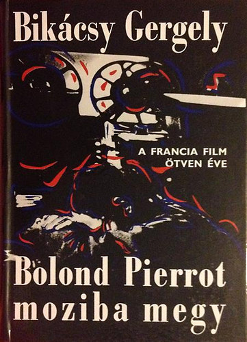 Bolond Pierrot moziba megy (A francia film tven ve)