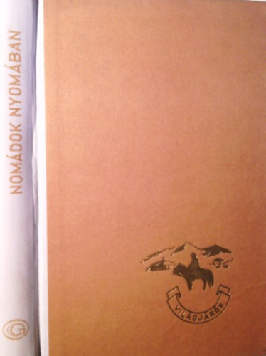 Nomdok nyomban (Etnogrfus szemmel Mongliban) (Vilgjrk 21.)