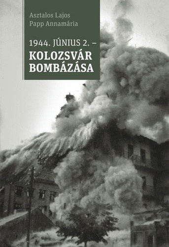 1944. jnius 2. - Kolozsvr bombzsa