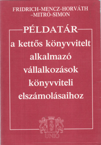 Mencz, Horvth, Mitr Fridrich - Pldatr a ketts knyvvitelt alkalmaz vllalkozsok knyvviteli elsz