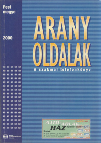 Arany Oldalak - A szakmai telefonknyv - Pest megye 2000