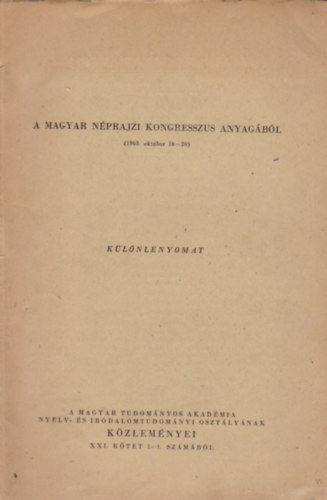 A Magyar Nprajzi Kongresszus anyagbl (1963. oktber 16-20) klnlenyomat