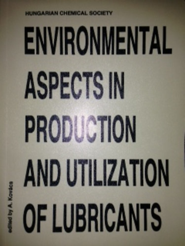 Kovcs A. - Environmental Aspects in Production and Utilization of Lubricants