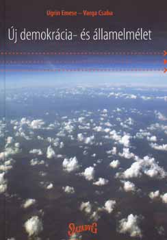 Ugrin Emese; Varga Csaba - �j demokr�cia- �s �llamelm�let