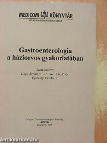 Gastroenterologia a hziorvos gyakorlatban - Medicom knyvtr-MGT-Medicom Gastroenterolgiai sorozat