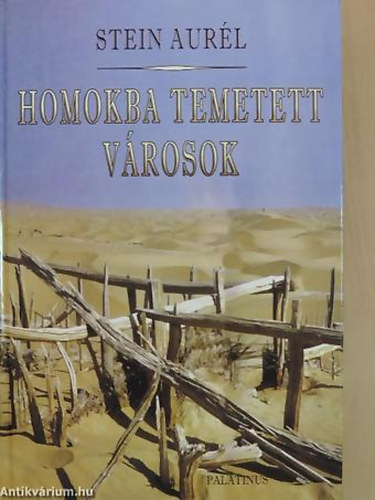 Homokba temetett v�rosok R�G�SZETI �S F�LDRAJZI UTAZ�S INDI�B�L KELET-TURKESZT�NBA 1900-1901-BEN