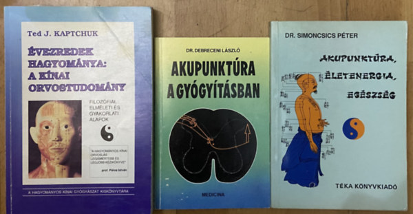 3 db k�nyv a k�nai orvostudom�nyr�l, akupunkt�r�r�l- �vezredek hagyom�nya: A k�nai orvostudom�ny, Akupunkt�ra, �letenergia, eg�szs�g, Akupunkt�ra a gy�gy�t�sban