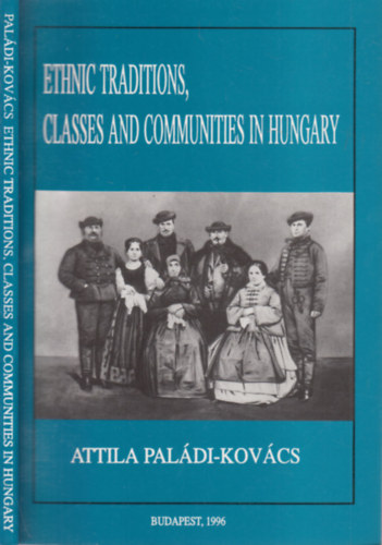 Attila Paldi-Kovcs - Ethnic Traditions, Classes and Communities in Hungary (dediklt)