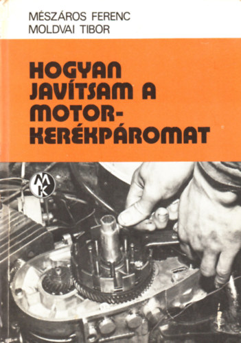 M�sz�ros Ferenc-Moldvai Tibor - Hogyan jav�tsam a motorker�kp�romat?