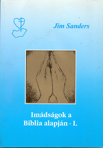 Jim Sanders - Imdsgok a biblia alapjn I.