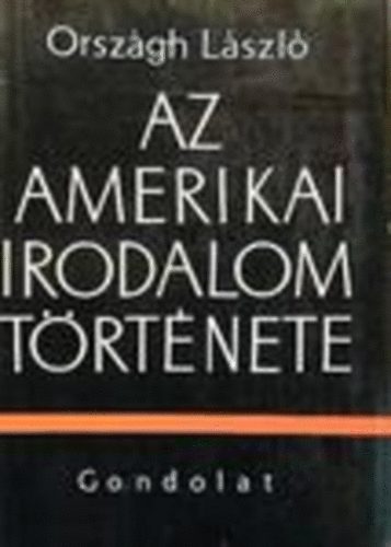 Orszgh Lszl - Az amerikai irodalom trtnete