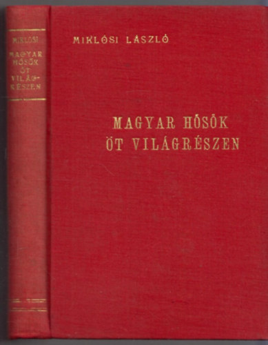 Magyar h�s�k �t vil�gr�szen