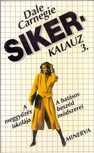 Dale Carnegie - Sikerkalauz 3. - A hatsos beszd mdszerei - A meggyzs iskolja