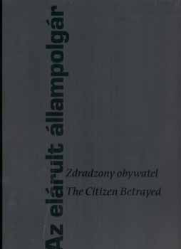 Rajk Judit-Szab Mnika  (szerk.) - Az elrult llampolgr- A magyar holokauszt emlkre (tbbnyelv)