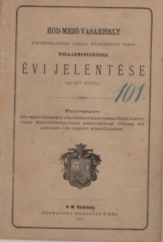 Hd-Mez-Vsrhely trvnyhatsgi joggal flruhzott vros polgrmesternek vi jelentse az 1877. vrl