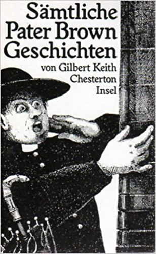 Gilbert Keith Chesterton - Samtliche Pater Brown Geschichten