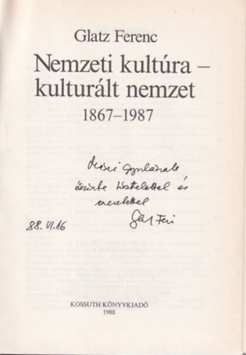 Glatz Ferenc - Nemzeti kultra - kulturlt nemzet 1867-1987- Dediklt