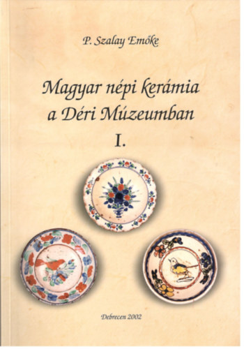 Magyar n�pi ker�mia a D�ri M�zeumban I.