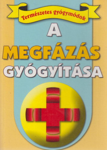 Termszetes gygymdok: A megfzs gygytsa