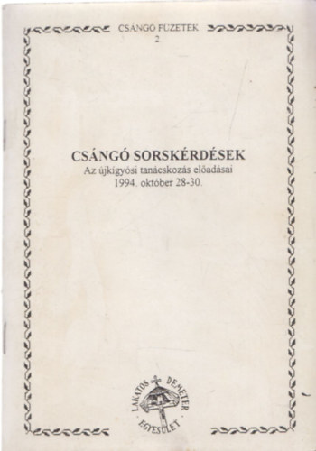 Csng sorskrdsek - Az jkgysi tancskozs eladsai 1994. oktber 28-30. (Csng fzetek 2.)