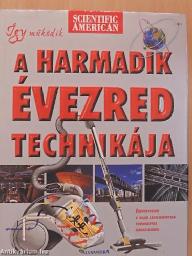 �gy m�k�dik a harmadik �vezred technik�ja �RDEKESS�GEK A VIL�G LEGISMERTEBB TUDOM�NYOS MAGAZINJ�B�L/SCIENTIFIC AMERICAN
