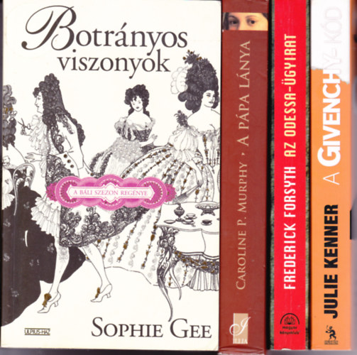 4 ktet szrakoztat/krimi: Sophie Gee:Botrnyos viszonyok + Julie Kenner:A Givenchy-kd + F.Forsyth:Az Odessza-gyrat + C.P.Murphy:A ppa lnya