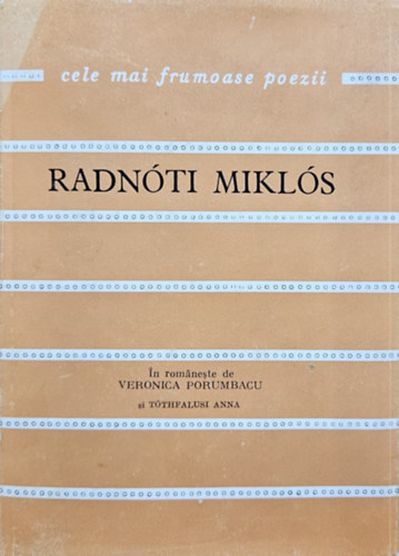 Radn�ti Mikl�s Poeme - In romaneste de Veronica Purumbacu si T�thfalusi Anna   Dedik�lt!