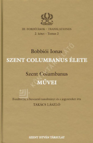 Szent Columbanus - Szent Columbanus �lete �s m�vei