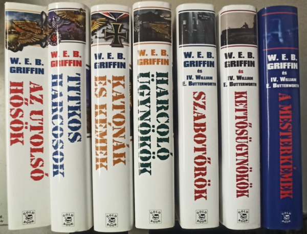 IV. William E. Butterworth W. E. B. Griffin - Kmek hborja 1-7. (Az utols hsk, Titkos harcosok, Katonk s kmek, Harcol gynkk, Szabotrk, Kettsgynkk, A mesterkmek)