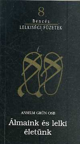 Benc�s lelkis�gi f�zetek 8. - �lmaink �s lelki �let�nk