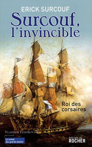 Surcouf, l'invincible - Roi des corsaires