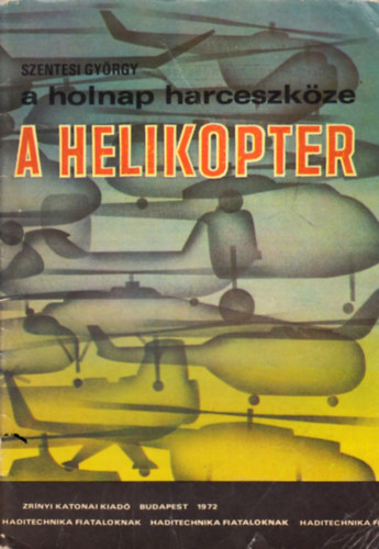 A holnap harceszk�ze a helikopter (Haditechnika fiataloknak)