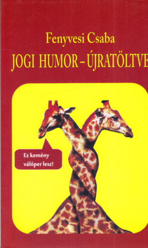 Fenyvesi Csaba - Jogi humor jratltve