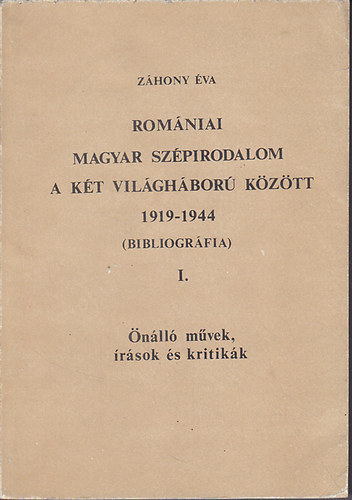 Z�hony �va - Rom�niai magyar sz�pirodalom a k�t vil�gh�bor� k�z�tt I.