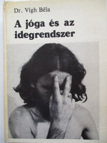 Dr. V�gh B�la - A j�ga �s az idegrendszer