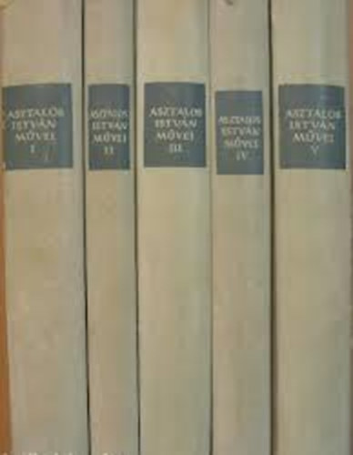 Asztalos Istv�n m�vei I-V. I.: Sz�l f�vatlan nem indul/II.:Fiatal sz�vvel/III.: Embers�g/IV.: J�ska, A fekete macska/V.: H�zunk t�ja