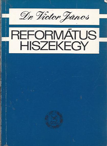 Dr. Victor Jnos - Reformtus hiszekegy