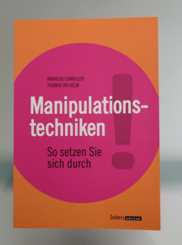 Andreas Edm�ller-Thomas Wilhelm - Andreas Edm�ller-Thomas Wilhelm - Manipulationstechniken-So setzen Sie sich durch