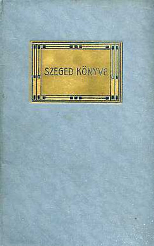 Szeged knyve I-II. (Mikszth Klmn munki 38-39.)