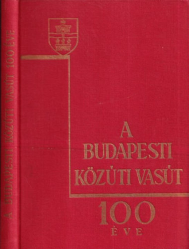 A Budapesti Kzti Vast 100 ve