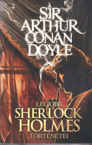 Sir Arthur Conan Doyle legjobb Sherlock Holmes t�rt�netei