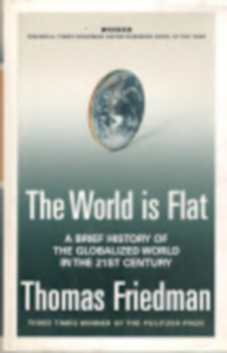 The World is Flat - A brief history of the globalized world in the 21st century