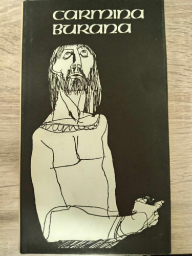 Carmina Burana - K�z�pkori di�kdalok (Helikon kiadv�ny; Sz�sz Endre illusztr�ci�ival)