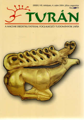 Turn [A magyar eredetkutatssal foglalkoz tudomnyok lapja] (XXXIV.) VII. vfolyam, 4. szm (2004. jlius-augusztus)