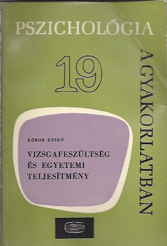 Vizsgafeszltsg s egyetemi teljestmny (pszicholgia a gyakorlatb)