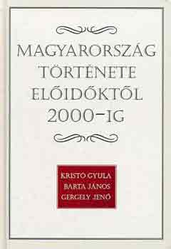 Krist-Barta-Gergely - Magyarorszg trtnete elidktl 2000-ig